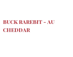 Recipe Buck Rarebit - au Cheddar